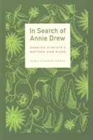In Search of Annie Drew: Jamaica Kincaid's Mother and Muse (Hledání Annie Drewové: Matka a múza Jamaicy Kincaidové) - In Search of Annie Drew: Jamaica Kincaid's Mother and Muse