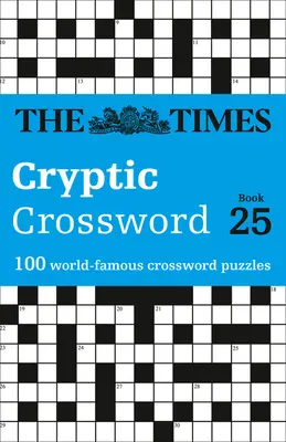 The Times Cryptic Crossword: Kniha 25, 25: 100 světoznámých křížovek - The Times Cryptic Crossword: Book 25, 25: 100 World-Famous Crossword Puzzles
