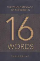 Celé poselství Bible v 16 slovech - The Whole Message of the Bible in 16 Words