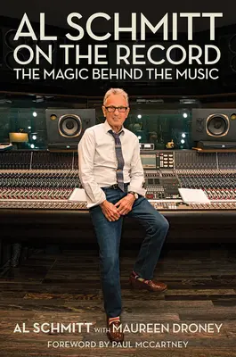 Al Schmitt na nahrávce: Al Schmitt: Kouzlo, které se skrývá za hudbou - Al Schmitt on the Record: The Magic Behind the Music
