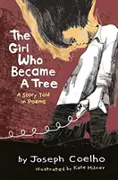 Dívka, která se stala stromem: Příběh vyprávěný v básních - The Girl Who Became a Tree: A Story Told in Poems