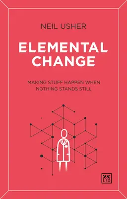 Elementární změna: Když nic nestojí, tak se něco děje. - Elemental Change: Making Stuff Happen When Nothing Stands Still