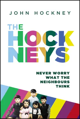 Hockneyovi: Nikdy si nedělejte starosti s tím, co si myslí sousedé - The Hockneys: Never Worry What the Neighbours Think
