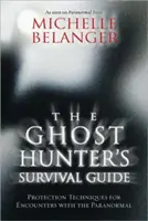 Příručka lovce duchů pro přežití: Techniky ochrany při setkání s paranormálními jevy - The Ghost Hunter's Survival Guide: Protection Techniques for Encounters with the Paranormal