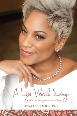 Život, který stojí za záchranu: Cesta zdravotní sestry od nemoci k uzdravení - A Life Worth Saving: A Nurse's Journey from Sickness to Healing
