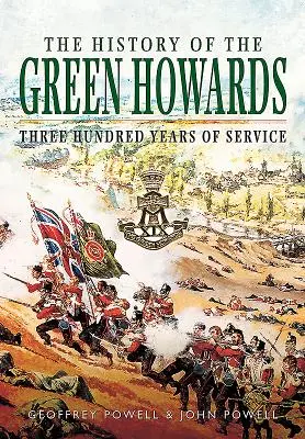 Historie Green Howards: Tři sta let služby - The History of the Green Howards: Three Hundred Years of Service