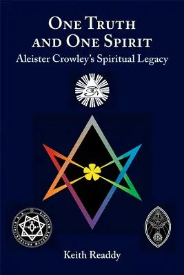 Jedna pravda a jeden duch: Duchovní odkaz Aleistera Crowleyho - One Truth and One Spirit: Aleister Crowley's Spiritual Legacy