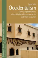 Occidentalism: Literární reprezentace maghrebské zkušenosti ze setkání Východu a Západu - Occidentalism: Literary Representations of the Maghrebi Experience of the East-West Encounter
