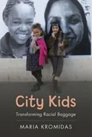 Děti z města: Proměna rasové bagáže - City Kids: Transforming Racial Baggage
