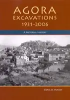 Agora Excavations, 1931-2006: A Pictorial History (Obrazová historie) - Agora Excavations, 1931-2006: A Pictorial History