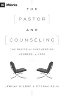 Pastor a poradenství: Základy pastýřské péče o členy v nouzi: Jak na to? - The Pastor and Counseling: The Basics of Shepherding Members in Need