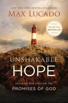 Neochvějná naděje: Stavíme svůj život na Božích příslibech - Unshakable Hope: Building Our Lives on the Promises of God