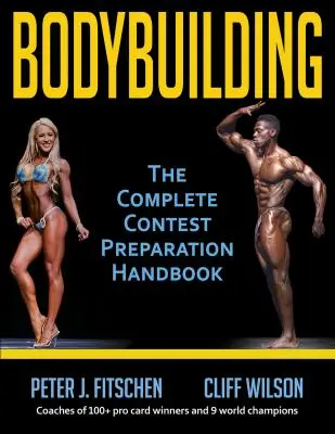 Kulturistika: Kompletní příručka pro přípravu na soutěže - Bodybuilding: The Complete Contest Preparation Handbook