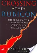 Překročení Rubikonu: Úpadek amerického impéria na konci ropného věku (Crossing Rubicon: The Decline of the American Empire at the End of the Age of Oil) - Crossing the Rubicon: The Decline of the American Empire at the End of the Age of Oil