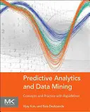 Prediktivní analýza a dolování dat: Koncepty a praxe s Rapidminerem - Predictive Analytics and Data Mining: Concepts and Practice with Rapidminer
