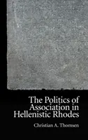 Politika sdružování na helénistickém Rhodu - The Politics of Association in Hellenistic Rhodes