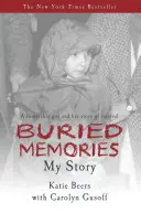 Pohřbené vzpomínky: Zranitelná dívka a její příběh o přežití - Buried Memories: A Vulnerable Girl and Her Story of Survival