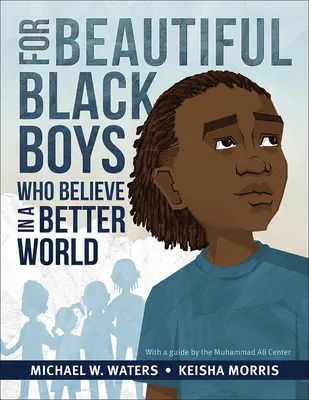 Pro krásné černé chlapce, kteří věří v lepší svět - For Beautiful Black Boys Who Believe in a Better World