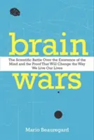 Války mozků: Vědecká bitva o existenci mysli a důkazy, které změní náš život - Brain Wars: The Scientific Battle Over the Existence of the Mind and the Proof That Will Change the Way We Live Our Lives