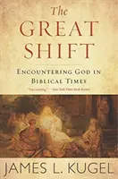Velký posun: Setkání s Bohem v biblických dobách - The Great Shift: Encountering God in Biblical Times
