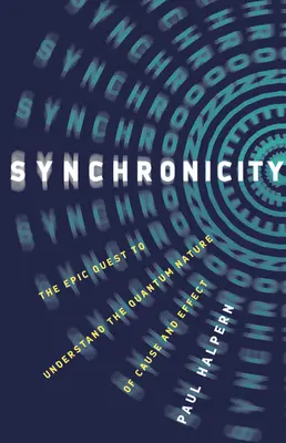 Synchronicita: Synchronizace: Epické hledání příčiny a následku v kvantové podstatě - Synchronicity: The Epic Quest to Understand the Quantum Nature of Cause and Effect