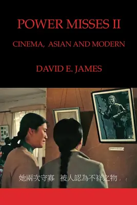 Moc chybí II: Asijská a moderní kinematografie - Power Misses II: Cinema, Asian and Modern