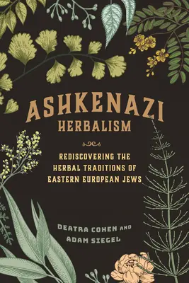 Ashkenazi Herbalism: Znovuobjevení bylinářské tradice východoevropských Židů - Ashkenazi Herbalism: Rediscovering the Herbal Traditions of Eastern European Jews