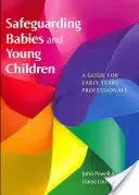 Ochrana kojenců a malých dětí: Příručka pro odborníky v raném věku - Safeguarding Babies and Young Children: A Guide for Early Years Professionals