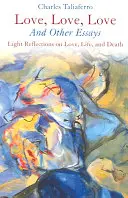 Láska, láska, láska: A jiné eseje - Love, Love, Love: And Other Essays