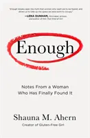 Dost: Zápisky ženy, která to konečně našla - Enough: Notes from a Woman Who Has Finally Found It