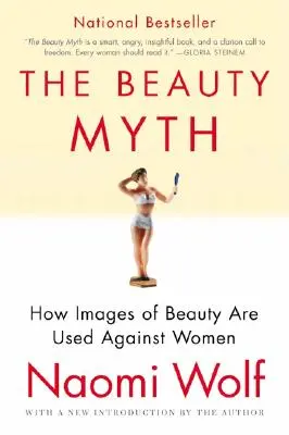 Mýtus krásy: Jak jsou obrazy krásy využívány proti ženám - The Beauty Myth: How Images of Beauty Are Used Against Women