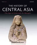 Dějiny Střední Asie: Věk islámu a Mongolů - The History of Central Asia: The Age of Islam and the Mongols