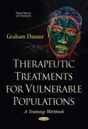 Terapeutické postupy pro zranitelné skupiny obyvatelstva - Výukový sešit - Therapeutic Treatments for Vulnerable Populations - A Training Workbook