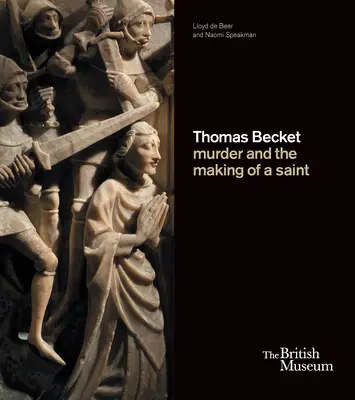 Thomas Becket: Vražda a stvoření světce - Thomas Becket: Murder and the Making of a Saint