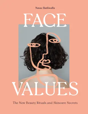Hodnoty tváře: Rituály krásy a tajemství péče o pleť - Face Values: Beauty Rituals and Skincare Secrets