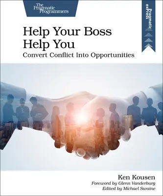 Pomozte svému šéfovi, aby vám pomohl: Přeměňte konflikt v příležitost - Help Your Boss Help You: Convert Conflict Into Opportunities