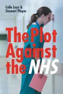 Spiknutí proti NHS - The Plot Against the NHS