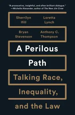 Nebezpečná cesta: Běžná cesta: Rozhovory o rase, nerovnosti a právu (Talking Race, Inequality, and Law) - A Perilous Path: Talking Race, Inequality, and the Law