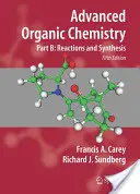 Pokročilá organická chemie: Část B: Reakce a syntéza - Advanced Organic Chemistry: Part B: Reactions and Synthesis