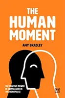 Lidský okamžik: Pozitivní síla soucitu na pracovišti - The Human Moment: The Positive Power of Compassion in the Workplace