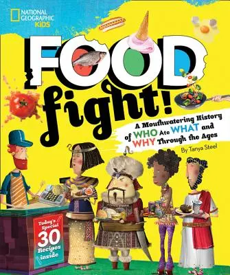 Food Fight! A Mouthwatering History of Who Ate What and Why Through Ages (Boj o jídlo) - Food Fight!: A Mouthwatering History of Who Ate What and Why Through the Ages