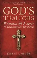 Boží zrádci - teror a víra v alžbětinské Anglii - God's Traitors - Terror and Faith in Elizabethan England