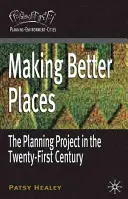 Vytváření lepších míst: Projekt plánování v jednadvacátém století - Making Better Places: The Planning Project in the Twenty-First Century