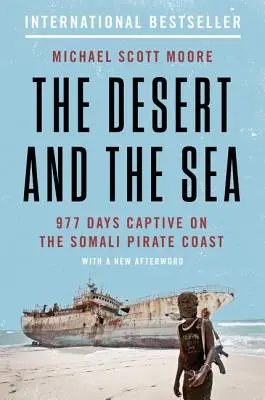 Poušť a moře: 977 dní v zajetí na somálském pirátském pobřeží - The Desert and the Sea: 977 Days Captive on the Somali Pirate Coast