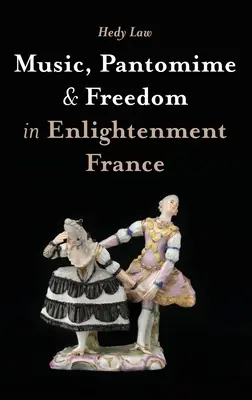 Hudba, pantomima a svoboda v osvícenské Francii - Music, Pantomime and Freedom in Enlightenment France