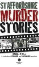 Vražedné příběhy ze Staffordshire - Staffordshire Murder Stories