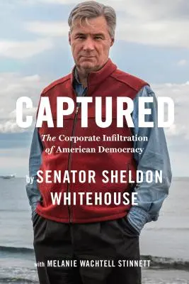 V zajetí: Korporátní infiltrace americké demokracie - Captured: The Corporate Infiltration of American Democracy