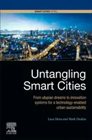 Rozplétání chytrých měst: Od utopických snů k inovačním systémům pro technologicky podpořenou udržitelnost měst - Untangling Smart Cities: From Utopian Dreams to Innovation Systems for a Technology-Enabled Urban Sustainability