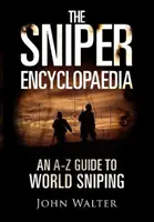 Odstřelovačská encyklopedie - Průvodce světem odstřelování od A do Z - Sniper Encyclopaedia - An A-Z Guide to World Sniping