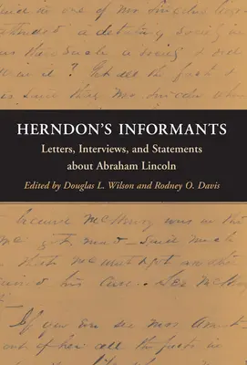 Herndonovi informátoři: Hernderson: dopisy, rozhovory a výpovědi o Abrahamu Lincolnovi - Herndon's Informants: Letters, Interviews, and Statements about Abraham Lincoln